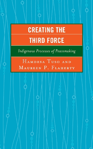 Creating the Third Force: Indigenous Processes of Peacemaking - Peace and Conflict Studies (Hardback)