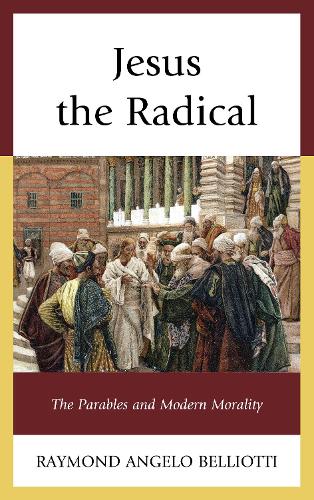 Jesus the Radical: The Parables and Modern Morality (Hardback)