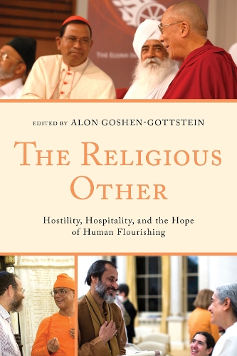 The Religious Other: Hostility, Hospitality, and the Hope of Human Flourishing - Interreligious Reflections (Hardback)