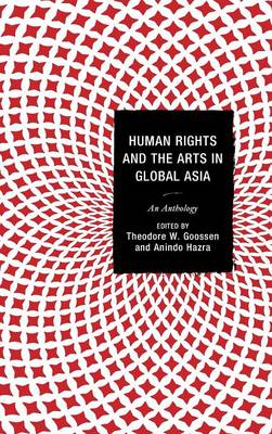 Human Rights and the Arts in Global Asia: An Anthology (Hardback)