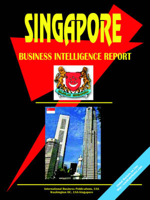 Singapore Business Intelligence Report (Paperback)
