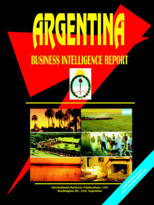 Argentina Business Intelligence Report (Paperback)