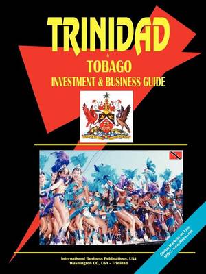 Trinidad and Tobago Investment and Business Guide (Paperback)