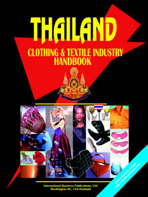 Thailand Clothing and Textile Industry Handbook (Paperback)