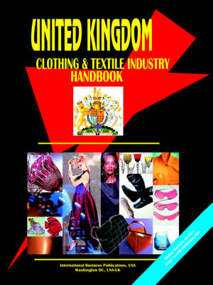 United Kingdom Clothing & Textile Industry Handbook (Paperback)