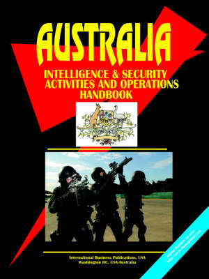 Australia Intelligence & Security Activities and Operations Handbook (Paperback)