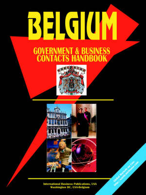 Belgium Government and Business Contacts Handbook (Paperback)