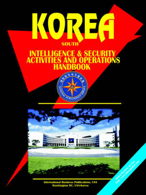 Korea South Intelligence & Security Activities & Operations Handbook (Paperback)