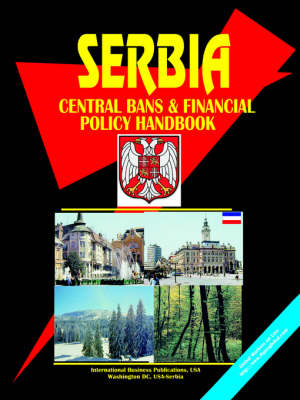 Serbia Central Bank and Financial Policy Handbook (Paperback)