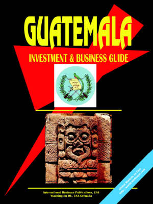 Guatemala Investment and Business Guide (Paperback)