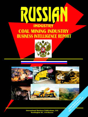 Russia Coal Mining Industry Business Intelligence Report (Paperback)