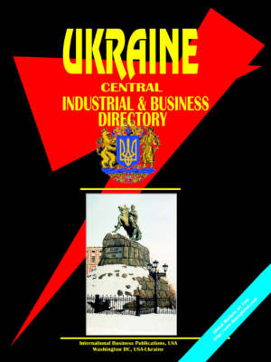 Ukraine Central Industrial and Business Directory (Paperback)