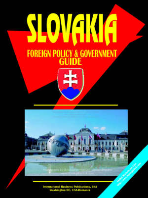 Slovakia Foreign Policy and Government Guide (Hardback)