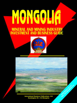 Mongolia Mineral & Mining Sector Investment and Business Guide (Paperback)