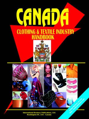 Canada Clothing & Textile Industry Handbook (Paperback)
