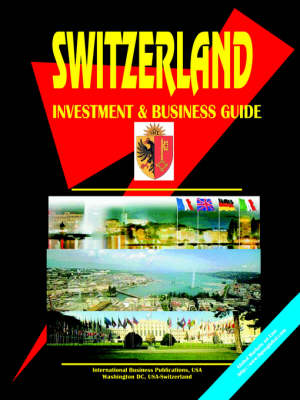 Switzerland Investment and Business Guide (Paperback)