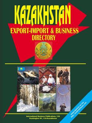 Kazakhstan Export-Import and Business Directory (Paperback)