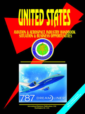 Us Aviation & Aerospace Industry Handbook: Situation and Business Opportunities (Paperback)
