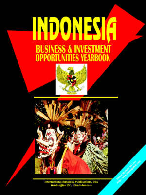 Indonesia: Business and Investment Opportunities Yearbook (Paperback)