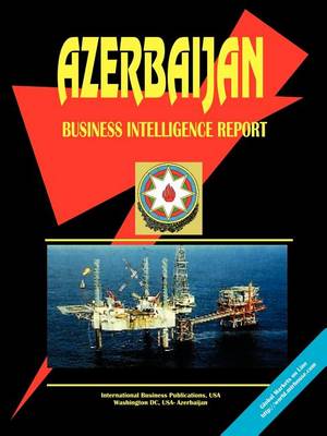 Azerbaijan Business Intelligence Report (Paperback)