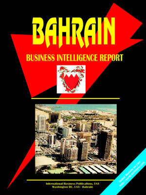Bahrain Business Intelligence Report (Paperback)