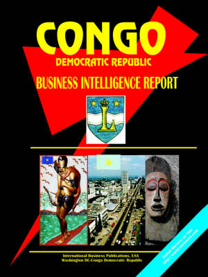 Congo Democratic Republic Business Intelligence Report (Paperback)