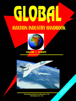 Global Aviation Industry Handbook, Volume 1: Europe (Paperback)