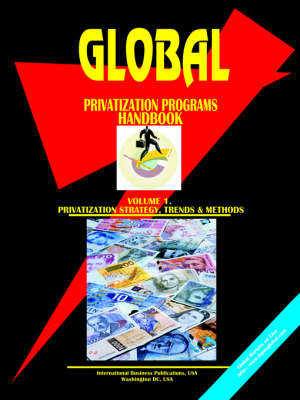 Global Privatization Programs Handbook. Vol. 1. Privatization Methods (Paperback)