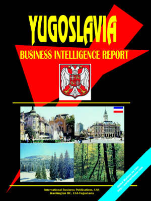 Yugoslavia Business Intelligence Report (Paperback)