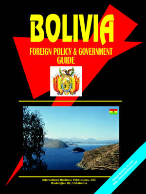 Bolivia Foreign Policy and Government Guide (Paperback)