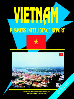 Vietnam Business Intelligence Report (Paperback)