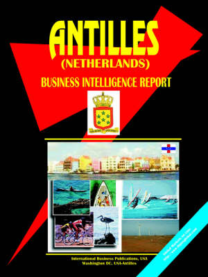 Antilles (Netherlands) Business Intelligence Report (Paperback)