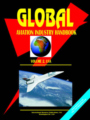 Global Aviation Industry Handbook. Vol. 2 USA (Paperback)