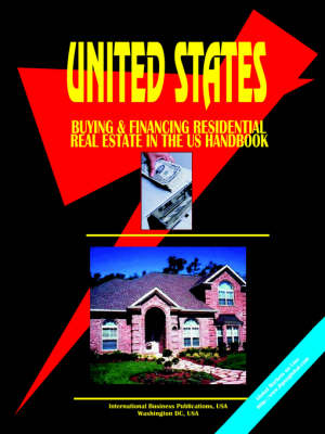 Buying and Financing Residential Real Estate in the United States Handbook (Paperback)