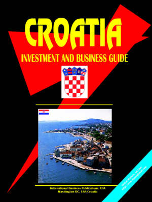 Croatia Investment & Business Guide (Paperback)