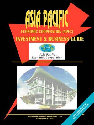 Asia Pacific Economic Cooperation (Apec) Investment & Business Guide (Paperback)