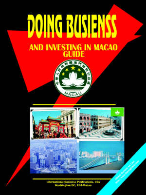 Doing Business and Investing in Macao Guide (Paperback)