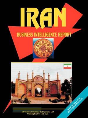 Iran Business Intelligence Report (Paperback)
