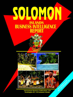 Solomon Islands Business Intelligence Report (Paperback)