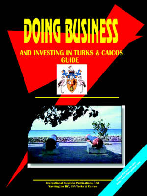 Doing Business and Investing in Turks & Caicos (Paperback)