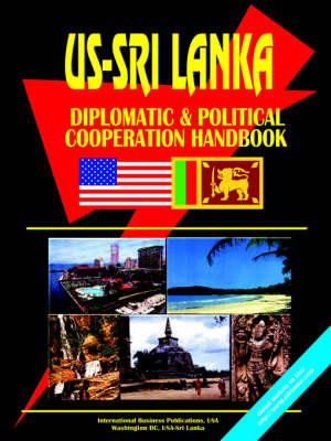 US Sri Lanka Diplomatic and Political Relations Handbook (Paperback)