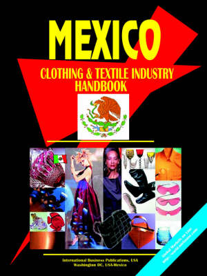 Mexico Clothing and Textile Industry Handbook (Paperback)