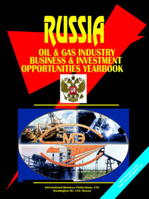 Russia Oil & Gas Sector Business & Investment Opportunities Yearbook (Paperback)