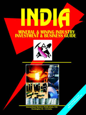India Mineral & Mining Sector Investment and Business Guide (Paperback)