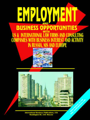Employment and Business Opportunities with Us & International Law Firms & Consulting Companies with Business Interest and Activiry in Russia, NIS and (Paperback)