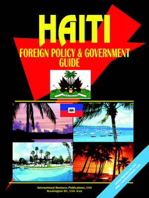 Haiti Foreign Policy and Government Guide (Paperback)