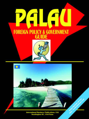 Palau Foreign Policy and Government Guide (Paperback)
