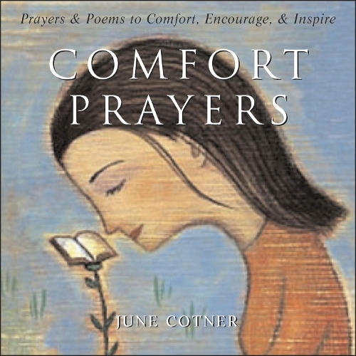 Comfort Prayers: Prayers and Poems to Comfort, Encourage, and Inspire (Hardback)