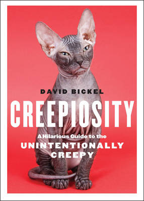 Creepiosity: A Hilarious Guide to the Unintentionally Creepy (Paperback)