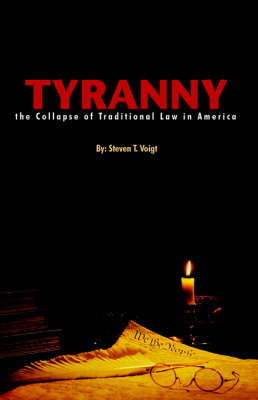 Tyranny: The Collapse of Traditional Law in America (Paperback)